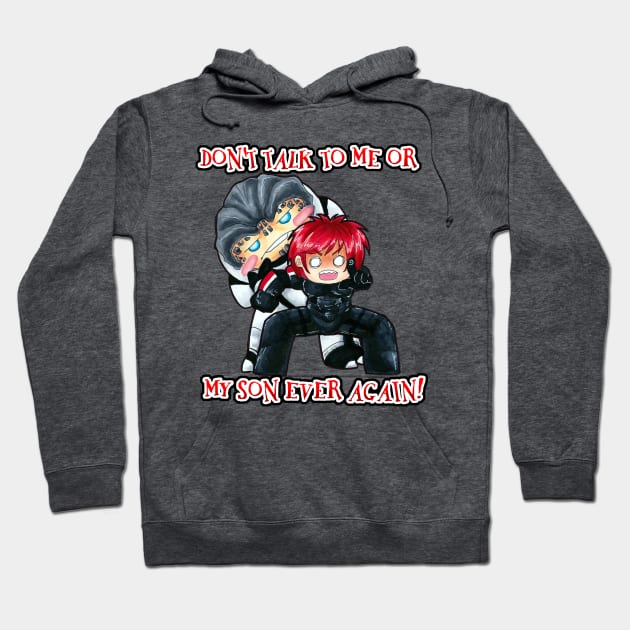 Don't Talk to Me or My Son Ever Again Hoodie by Tonomura Bix